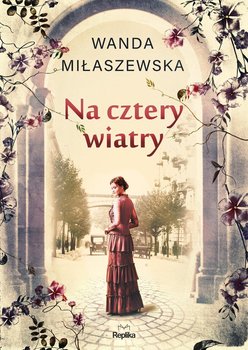 Na cztery wiatry - Miłaszewska Wanda