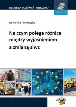 Na czym polega różnica między wyjaśnieniem a zmianą siwz - Perkowska Dominika