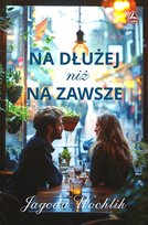 Na dłużej niż na zawsze Jagoda Wochlik