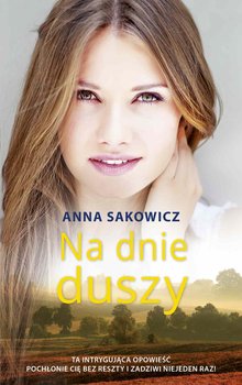 Na dnie duszy - Sakowicz Anna
