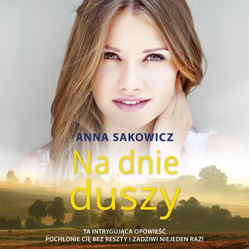 Na dnie duszy - Sakowicz Anna