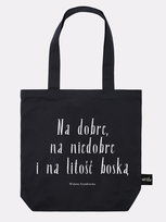 NA DOBRE, NA NIEDOBRE I NA LITOŚĆ BOSKĄ / Wisława Szymborska / torba bawełniana / czarna Nadwyraz.com