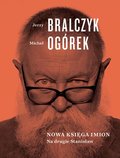 Na drugie Stanisław. Nowa księga imion&nbsp;-&nbsp;Ogórek Michał, Bralczyk Jerzy
