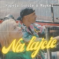 Na lajcie Kapela górole, Maykel