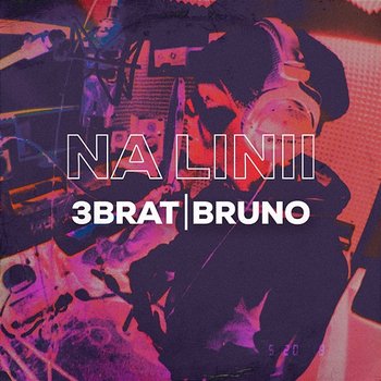 Na linii - 3BRAT, Bruno