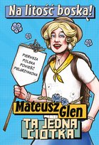 Na litość boską! Mateusz Glen