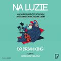 Na luzie. Jak sobie radzić ze stresem i nie zamartwiać się na zapas - audiobook - King Brian