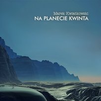 Na planecie Kwinta Marek Kwiatkowski