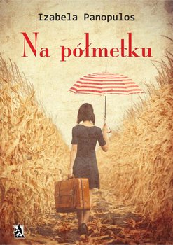 Na półmetku - Panopulos Izabela