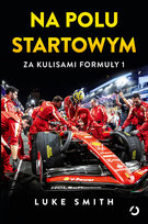 Na polu startowym. Za kulisami Formuły 1 Luke Smith