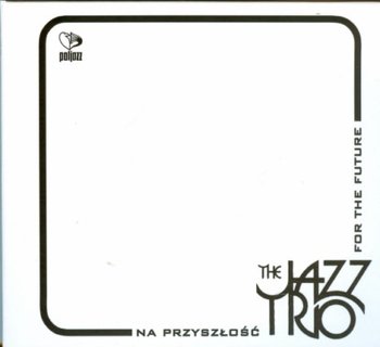 Na przyszłość / For The Future (Reedycja) - Jazz Trio