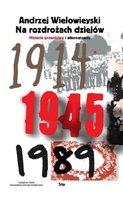 Na rozdrożach dziejów. Historie prawdziwe i alternatywne Wielowieyski Andrzej