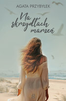 Na skrzydłach marzeń Przybyłek Agata