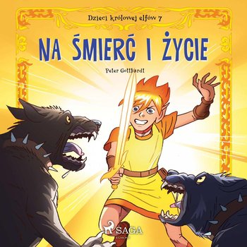 Na śmierć i życie. Dzieci królowej elfów. Tom 7 - Gotthardt Peter