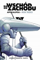 Na wschód od zachodu. Apokalipsa. Rok trzeci Hickman Jonathan, Dragotta Nick
