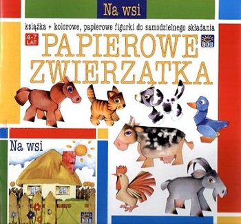 Na wsi. Papierowe zwierzątka - Sójka-Leszczyńska Anna