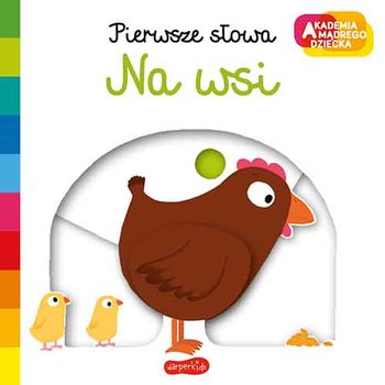 Na wsi. Pierwsze słowa. Akademia mądrego dziecka - Choux Nathalie