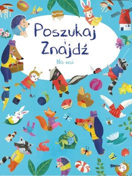 Na wsi. Poszukaj i znajdź - Opracowanie zbiorowe