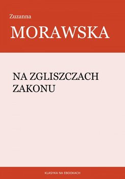Na zgliszczach Zakonu - Morawska Zuzanna