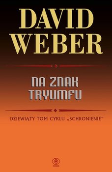 Na znak tryumfu. Schronienie. Tom 9 - Weber David
