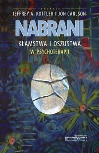 Nabrani. Kłamstwa i oszustwa w psychoterapii - Kottler Jeffrey A., Carlson Jon