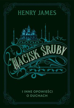 Nacisk śruby i inne opowieści o duchach - ebook mobi - James Henry