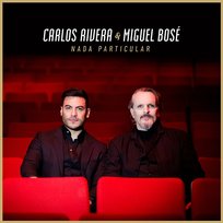 Nada Particular Miguel Bosé, Carlos Rivera