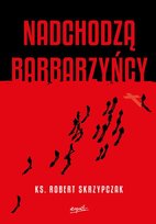 Nadchodzą barbarzyńcy. Katecheza Boga w wydarzeniach Skrzypczak Robert