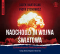 Nadchodzi III wojna światowa - Bartosiak Jacek, Zychowicz Piotr