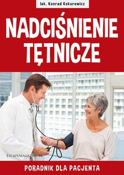 Nadciśnienie tętnicze. Poradnik dla pacjenta - Kokurewicz Konrad