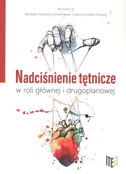 Nadciśnienie tętnicze w roli głównej i drugoplanowej - Olszanecka Agnieszka, Stolarz-Skrzypek Katarzyna, Marek Rajzer