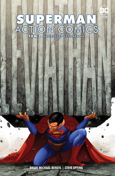 Nadejście Lewiatana. Superman Action Comics. Tom 2 - Bendis Brian Michael, Epting Steve