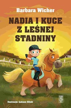 Nadia i kuce z leśnej stadniny - Wicher Barbara