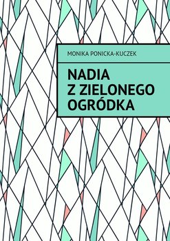 Nadia z Zielonego Ogródka - Kuczek-Ponicka Monika