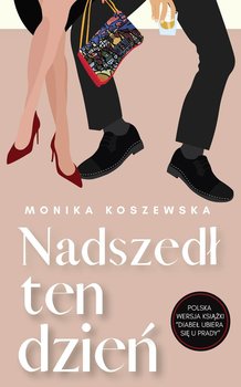 Nadszedł ten dzień. Część 2 - Koszewska Monika