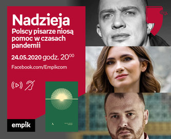Nadzieja. Polscy pisarze niosą pomoc w czasach pandemii
