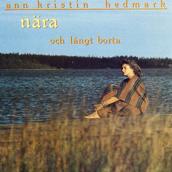 Nära Och Långt Borta - Ann-Kristin Hedmark