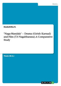 "Naga-Mandala" - Drama (Girish Karnad) and Film (T.S Nagabharana). A Comparative Study - R. Deekshitha