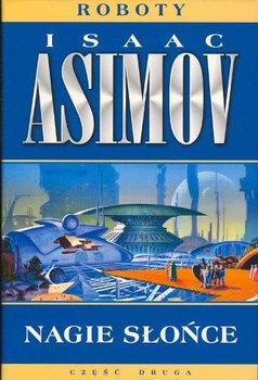Nagie słońce. Roboty. Tom 2 - Asimov Isaac