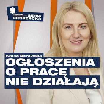 Najczęstsze problemy przy rekrutacji pracownika | Iwona Borawska - Przygody Przedsiębiorców - podcast - Kolanek Bartosz, Gorzycki Adrian