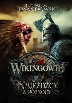 Najeźdźcy z Północy. Wikingowie. Tom 2 - Lewandowski Radosław