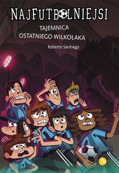 Najfutbolniejsi 16. Tajemnica ostatniego wilkołaka - Santiago Roberto