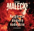 Najgorsze dopiero nadejdzie - audiobook&nbsp;-&nbsp;Małecki Robert