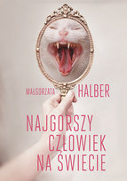 Najgorszy człowiek na świecie Halber Małgorzata