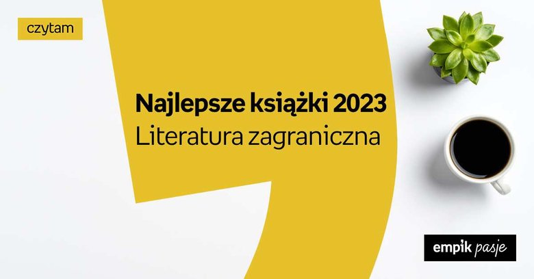 Najlepsze książki 2023 – literatura zagraniczna 