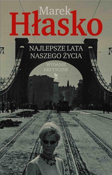 Najlepsze lata naszego życia. Wydanie krytyczne - Hłasko Marek