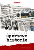 Najlepsze sportowe historie. Reportaże „Przeglądu Sportowego” - Opracowanie zbiorowe