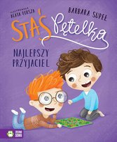 Najlepszy przyjaciel. Staś Pętelka Supeł Barbara