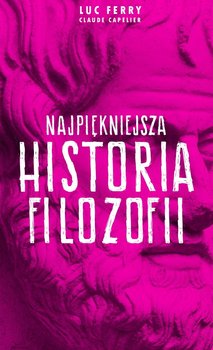 Najpiękniejsza historia filozofii - Ferry Luc