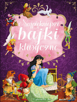 Najpiękniejsze bajki klasyczne - Opracowanie zbiorowe